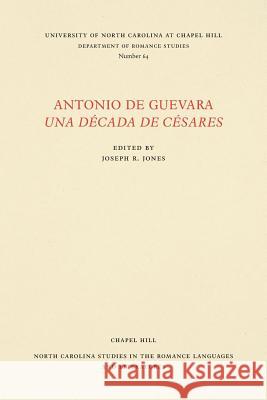 Antonio de Guevara Una Década de Césares Jones, Joseph R. 9780807890646 University of North Carolina Press