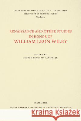 Renaissance and Other Studies in Honor of William Leon Wiley George Bernard Daniel 9780807890721