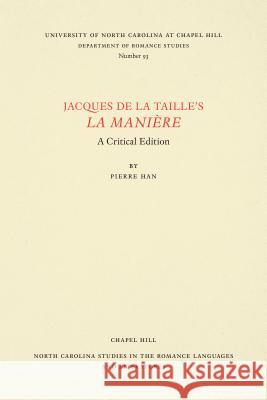 Jacques de la Taille's La Manière: A Critical Edition Pierre Han 9780807890936