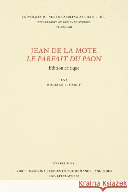 Jean de la Mote: Le Parfait Du Paon: Edition Critique Carey, Richard J. 9780807891186