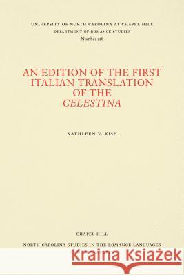 An Edition of the First Italian Translation of the Celestina Kathleen V. Kish 9780807891285 University of North Carolina at Chapel Hill D