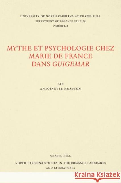 Mythe Et Psychologie Chez Marie de France Dans Guigemar Antoinette Knapton 9780807891421 University of North Carolina at Chapel Hill D