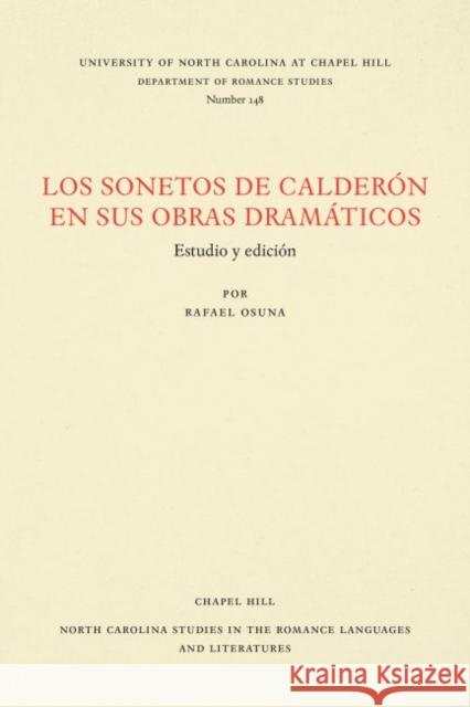 Los Sonetos de Calderón En Sus Obras Dramáticos: Estudio Y Edición Osuna, Rafael 9780807891483 University of North Carolina at Chapel Hill D