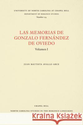 Las Memorias de Gonzalo Fernández de Oviedo: Volumen I Avalle-Arce, Juan Bautista 9780807891544 University of North Carolina at Chapel Hill D