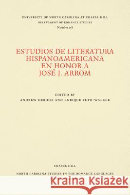 Estudios de Literatura Hispanoamericana En Honor a José J. Arrom Debicki, Andrew 9780807891582 University of North Carolina at Chapel Hill D