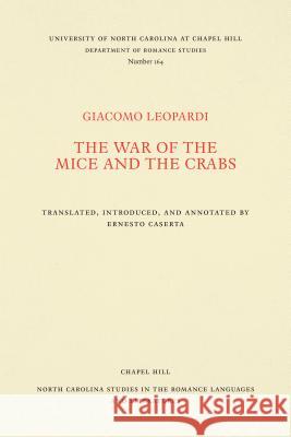 The War of the Mice and the Crabs Giacomo Leopardi Ernesto G. Caserta 9780807891643 University of North Carolina at Chapel Hill D