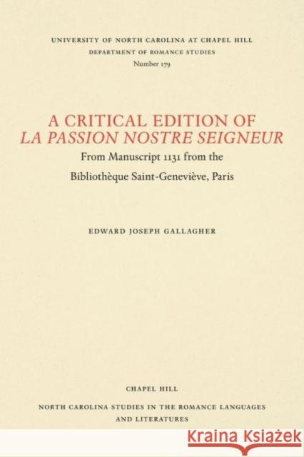 A Critical Edition of La Passion Nostre Seigneur: From Manuscript 1131 from the Bibliothèque Saint-Geneviève, Paris Gallagher, Edward Joseph 9780807891797