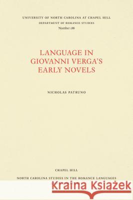 Language in Giovanni Verga's Early Novels Nicholas Patruno 9780807891889 University of North Carolina Press