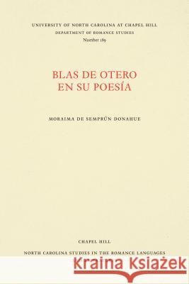 Blas de Otero en su poesía Donahue, Moraima de Semprún 9780807891896 University of North Carolina at Chapel Hill D