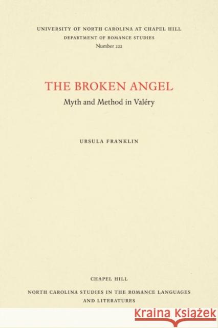 The Broken Angel: Myth and Method in Valéry Franklin, Ursula 9780807892268