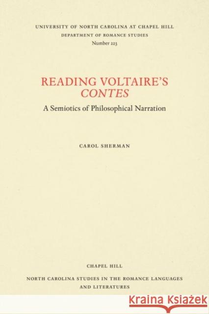 Reading Voltaire's Contes: A Semiotics of Philosophical Narration Carol Sherman 9780807892275 U.N.C. Dept. of Romance Languages