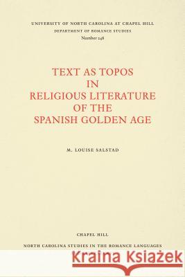 Text as Topos in the Religious Literature of the Spanish Golden Age M. Louise Salstad 9780807892527 University of North Carolina Press