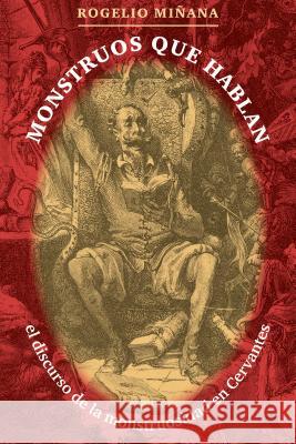 Monstruos Que Hablan: El Discurso de la Monstruosidad En Cervantes Miñana, Rogelio 9780807892947 University of North Carolina Press