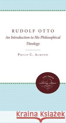Rudolf Otto: An Introduction to His Philosophical Theology Philip C. Almond 9780807896044 University of North Carolina Press