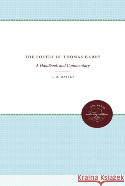 The Poetry of Thomas Hardy: A Handbook and Commentary J. O. Bailey 9780807896112 University of North Carolina Press