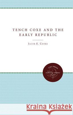 Tench Coxe and the Early Republic Jacob E. Cooke 9780807896396 University of N. Carolina Press