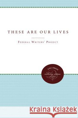 These Are Our Lives Regional Staff Federa 9780807896624 University of N. Carolina Press