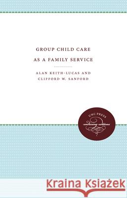 Group Child Care as a Family Service Alan Keith-Lucas 9780807896969