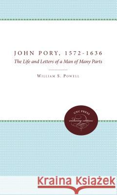 John Pory, 1572-1636: The Life and Letters of a Man of Many Parts William S. Powell 9780807897539