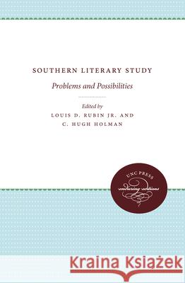 Southern Literary Study: Problems and Possibilities Louis Decimus, Jr. Rubin C. Hugh Holman 9780807897676