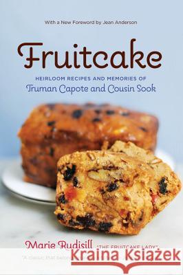 Fruitcake: Heirloom Recipes and Memories of Truman Capote & Cousin Sook Rudisill, Marie 9780807899304 University of North Carolina Press