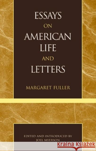 Essays on American Life and Letters (Masterworks of Literature Series) Margaret Fuller 9780808404163 NCUP