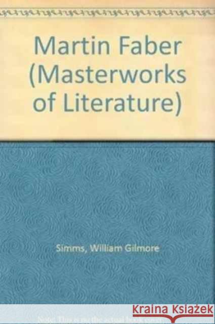 Martin Faber William Gilmore Simms Glenn M. Reed 9780808404354 Rowman & Littlefield Publishers