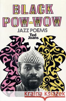 Black POW-Wow: Jazz Poems Ted Joans 9780809000937 Hill & Wang