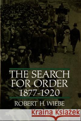 The Search for Order, 1877-1920 Robert H. Wiebe 9780809001040 Hill & Wang