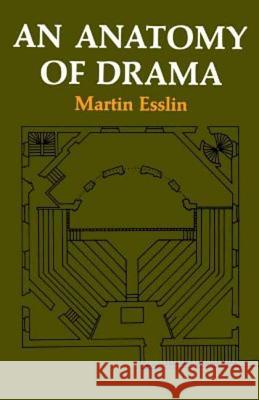 An Anatomy of Drama Martin Esslin 9780809005505 Hill & Wang