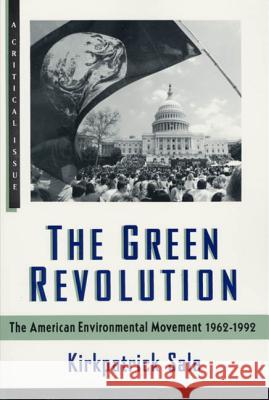 The Green Revolution: The Environmental Movement 1962-1992 Kirkpatrick Sale Eric Foner 9780809015511 Hill & Wang