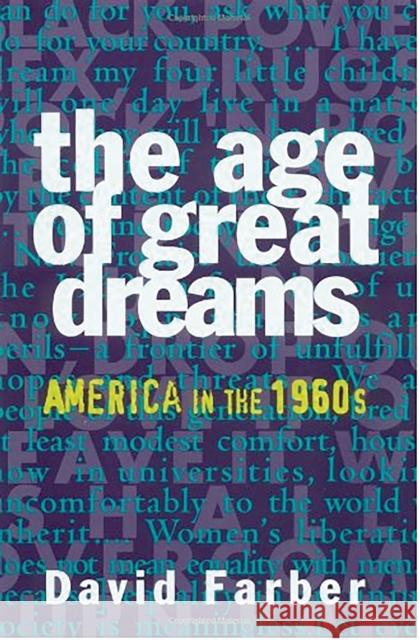 The Age of Great Dreams: America in the 1960s David Farber Eric Foner 9780809015672 Hill & Wang