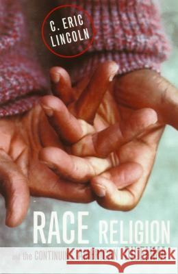 Race, Religion, and the Continuing American Dilemma C. Eric Lincoln 9780809016235