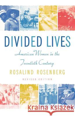 Divided Lives: American Women in the Twentieth Century Rosalind Rosenberg 9780809016310 Hill & Wang