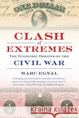 Clash of Extremes: The economic origins of the civil war Marc Egnal 9780809016457