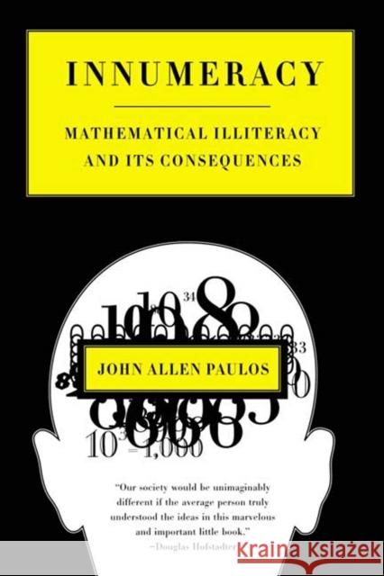 Innumeracy: Mathematical Illiteracy and Its Consequences John Allen Paulos 9780809058402