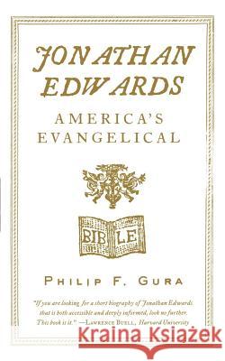 Jonathan Edwards: America's Evangelical Philip F. Gura 9780809061969 Hill & Wang