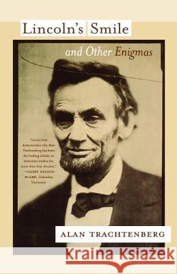 Lincoln's Smile and Other Enigmas Alan Trachtenberg 9780809065738 Hill & Wang
