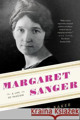 Margaret Sanger: A Life of Passion Jean H. Baker 9780809067572 Hill & Wang