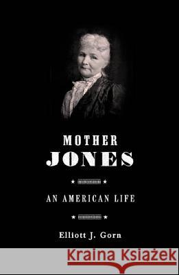 Mother Jones Elliot J. Gorn 9780809070947