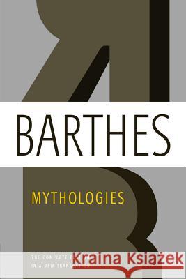 Mythologies: The Complete Edition, in a New Translation Roland Barthes Annette Lavers Richard Howard 9780809071944