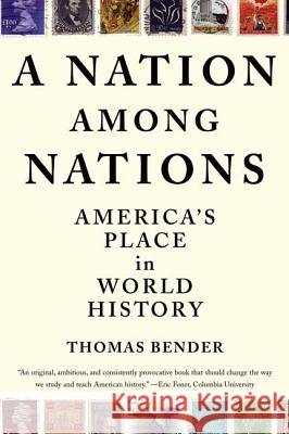 A Nation Among Nations: America's Place in World History Thomas Bender 9780809072354 Hill & Wang