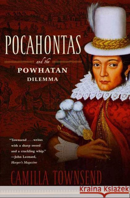 Pocahontas and the Powhatan Dilemma: The American Portraits Series Camilla Townsend 9780809077380