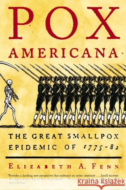 Pox Americana: The Great Smallpox Epidemic of 1775-82 Elizabeth A. Fenn 9780809078219 Hill & Wang