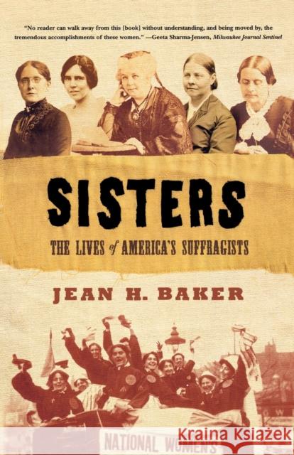 Sisters: The Lives of America's Suffragists Jean H. Baker 9780809087037