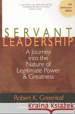 Servant Leadership [25th Anniversary Edition]: A Journey into the Nature of Legitimate Power and Greatness Robert K. Greenleaf 9780809105540 Paulist Press International,U.S.