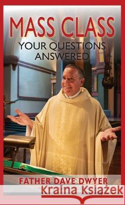 Mass Class: Your Questions Answered Dave Dwyer   9780809106660 Paulist Press