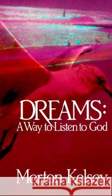 Dreams: A Way to Listen to God Morton Kelsey 9780809120468