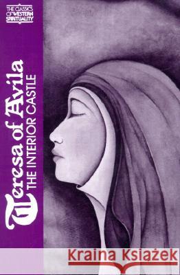 Teresa of Avila: The Interior Castle Kieran Kavanaugh, OCD, Otillo Rodriguez, OCD 9780809122547 Paulist Press International,U.S.