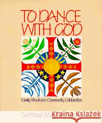 To Dance with God: Family Ritual and Community Celebration Gertrud Mueller Nelson 9780809128129 Paulist Press International,U.S.